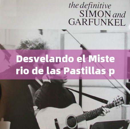 Desvelando el Misterio de las Pastillas para la Disfunci ó n er é ctil - 