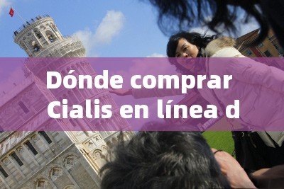 Dónde comprar Cialis en línea de forma segura: una guía completa - 