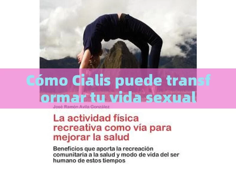 Cómo Cialis puede transformar tu vida sexual - 