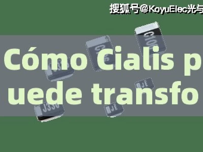 Cómo Cialis puede transformar tu vida sexual? - 