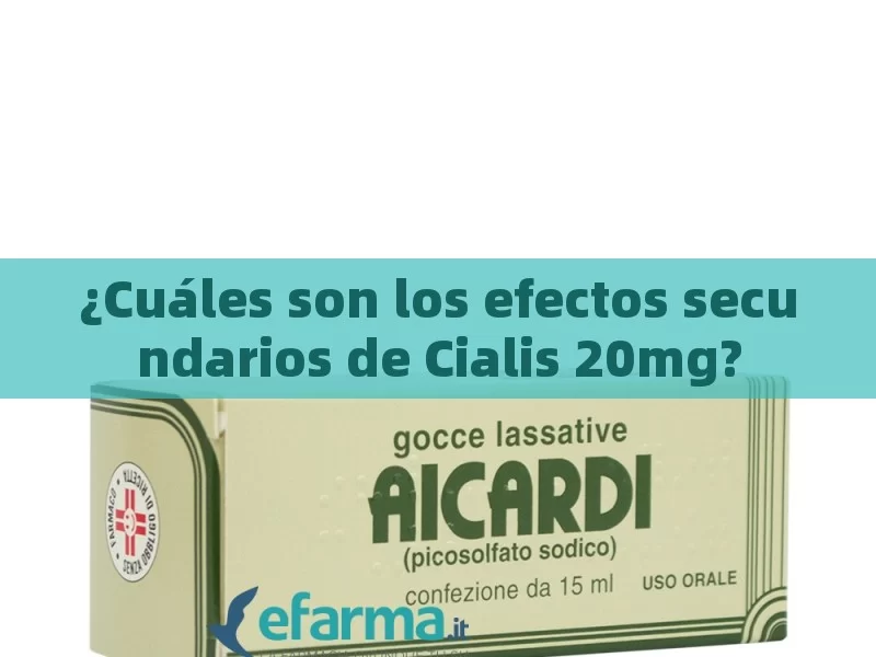 ¿Cuáles son los efectos secundarios de Cialis 20mg?