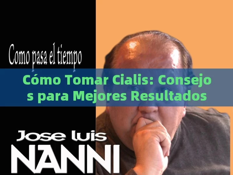 Cómo Tomar Cialis: Consejos para Mejores Resultados