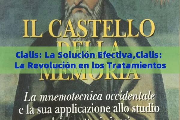 Cialis: La Solución Efectiva,Cialis: La Revolución en los Tratamientos de la Disfunción Eréctil