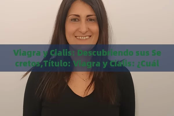 Título: ¿Cuál es el mejor genérico de Cialis?,¿Cuál es el mejor genérico de Cialis?