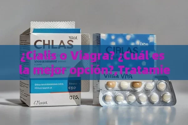 ¿Cialis o Viagra? ¿Cuál es la mejor opción?,Tratamientos Eficaces: Cialis o Viagra