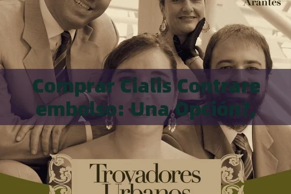 Comprar Cialis Contrareembolso: Una Opción?,Título: Comprar Cialis Con Contrareembolso