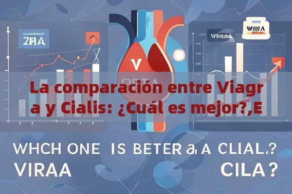 La comparación entre Viagra y Cialis: ¿Cuál es mejor?,Efecto de Viagra y Cialis: ¿cuál es mejor para ti?