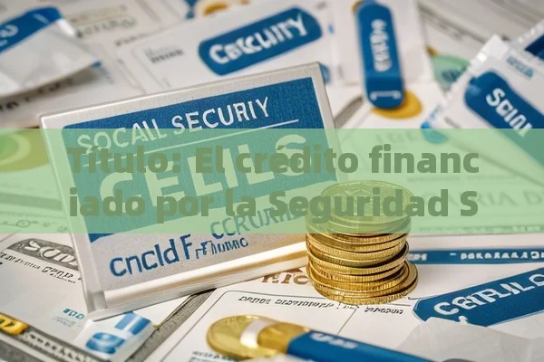 Título: El crédito financiado por la Seguridad Social: Una solución integral,Artículo: Cialis Financiado por Seguridad Social