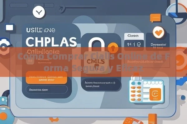 Cómo Comprar Cialis Online de Forma Segura y Eficaz