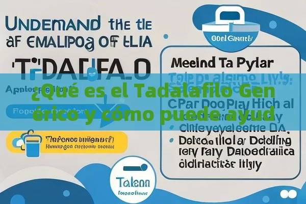 ¿Qué es el Tadalafilo Genérico y cómo puede ayudarte?,Titulo: Comprende el significado de tadalafilo genérico y sus aplicaciones en la vida diaria