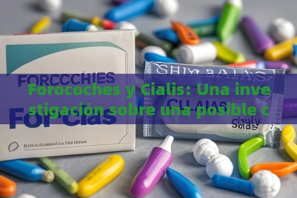 Forocoches y Cialis: Una investigación sobre una posible conexión - 