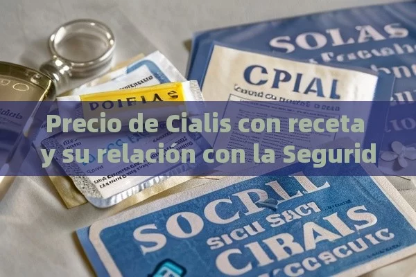 Precio de Cialis con receta y su relación con la Seguridad Social