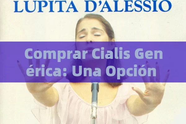 Comprar Cialis Genérica: Una Opción para Mejorar la Salud Sexual