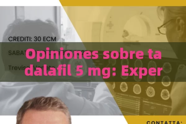 Opiniones sobre tadalafil 5 mg: Experiencias y análisis detallados