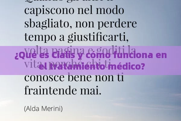 ¿Qué es Cialis y cómo funciona en el tratamiento médico?