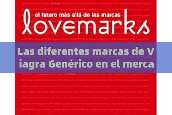 Las diferentes marcas de Viagra Genérico en el mercado