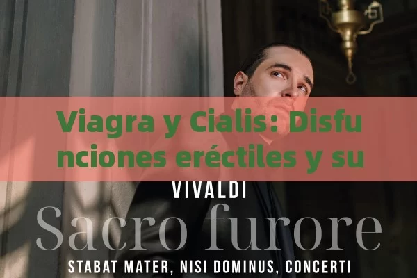 Viagra y Cialis: Disfunciones eréctiles y sus soluciones