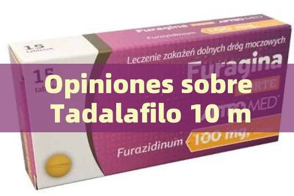 Opiniones sobre Tadalafilo 10 mg