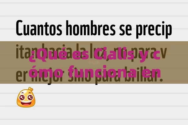 ¿Qué es Cialis y cómo funciona en el cuerpo humano?