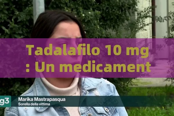 Tadalafilo 10 mg: Un medicamento de importancia en la salud masculina