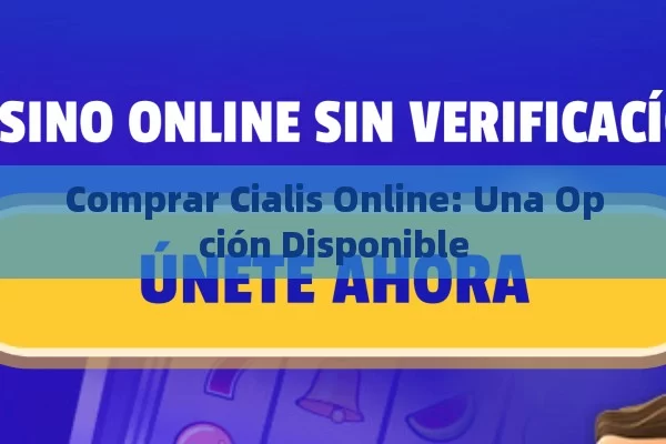 Comprar Cialis Online: Una Opción Disponible