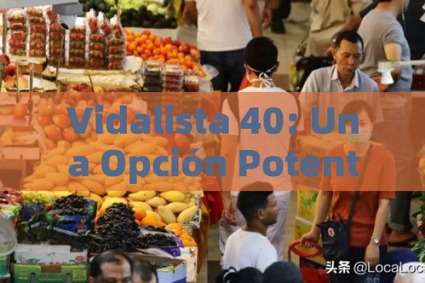 Vidalista 40: Una Opción Potente en el Mundo de la Salud Masculina