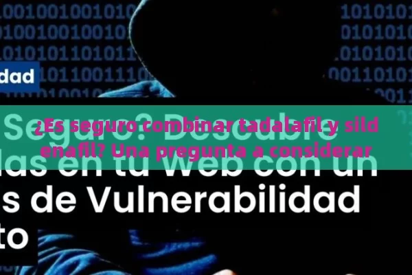 ¿Es seguro combinar tadalafil y sildenafil? Una pregunta a considerar