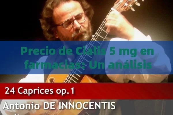 Precio de Cialis 5 mg en farmacias: Un análisis detallado