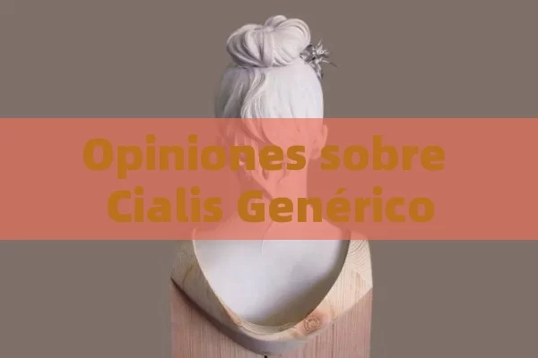 Opiniones sobre Cialis Genérico