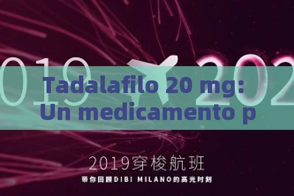 Tadalafilo 20 mg: Un medicamento para mejorar la función sexual