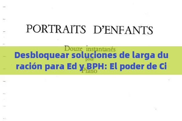 Desbloquear soluciones de larga duración para Ed y BPH: El poder de Cialis explica