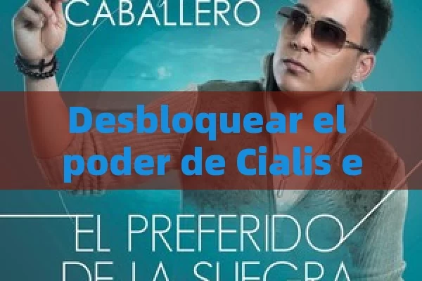 Desbloquear el poder de Cialis en línea: una guía integral para un tratamiento eficaz y una compra segura