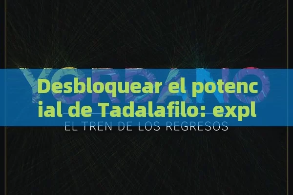 Desbloquear el potencial de Tadalafilo: exploración segura de dosis de 40 mg para el tratamiento con Ed y HAP