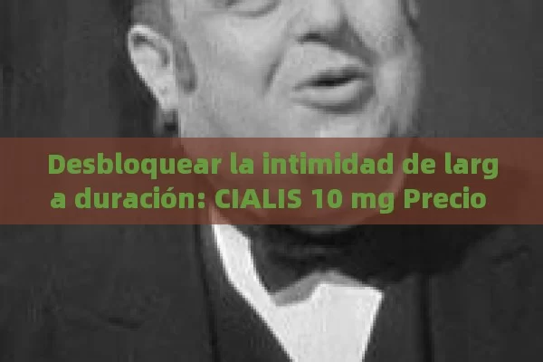 Desbloquear la intimidad de larga duración: CIALIS 10 mg Precio Farmacia - Su Guía para el tratamiento Affordable y eficaz - 