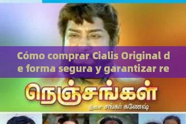 Cómo comprar Cialis Original de forma segura y garantizar resultados óptimos