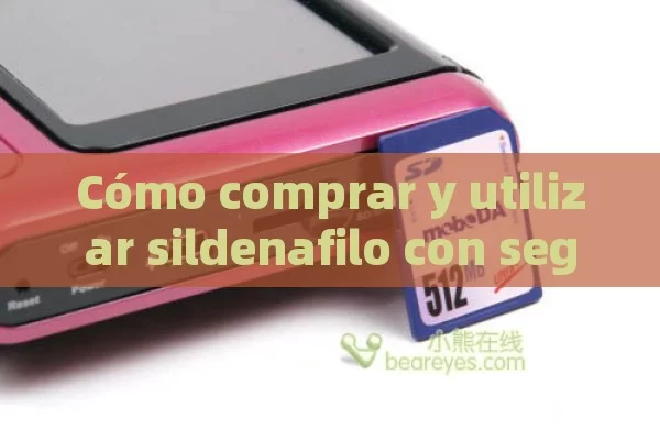 Cómo comprar y utilizar sildenafilo con seguridad: elección de las fuentes de compra adecuadas y precauciones - 